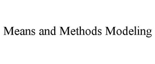 MEANS AND METHODS MODELING