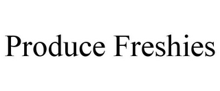 PRODUCE FRESHIES
