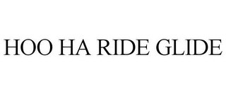 HOO HA RIDE GLIDE