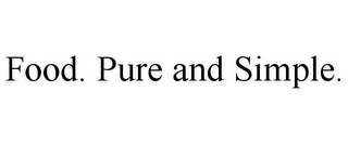 FOOD. PURE AND SIMPLE.