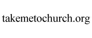 TAKEMETOCHURCH.ORG