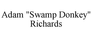 ADAM "SWAMP DONKEY" RICHARDS