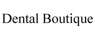 DENTAL BOUTIQUE