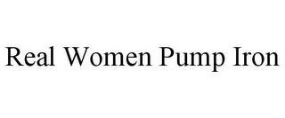 REAL WOMEN PUMP IRON