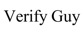 VERIFY GUY