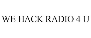 WE HACK RADIO 4 U