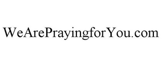 WEAREPRAYINGFORYOU.COM