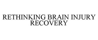 RETHINKING BRAIN INJURY RECOVERY