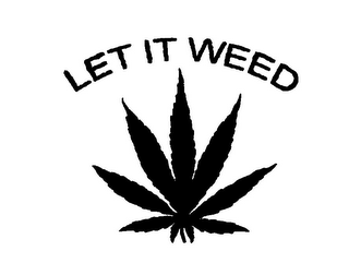 LET IT WEED