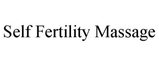 SELF FERTILITY MASSAGE