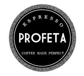 ESPRESSO PROFETA COFFEE MADE PERFECT