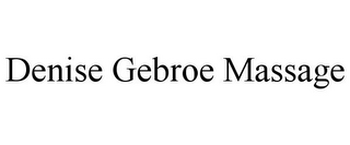 DENISE GEBROE MASSAGE