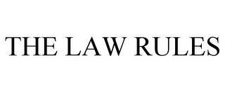 THE LAW RULES