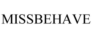 MISSBEHAVE