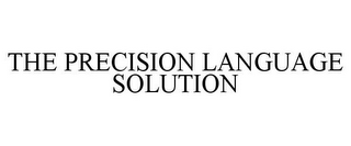 THE PRECISION LANGUAGE SOLUTION