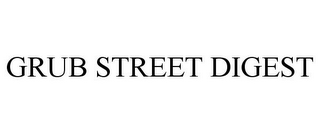 GRUB STREET DIGEST