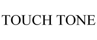 TOUCH TONE