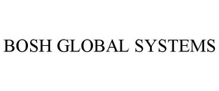 BOSH GLOBAL SYSTEMS