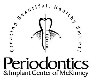 CREATING BEAUTIFUL, HEALTHY SMILES! PERIODONTICS & IMPLANT CENTER OF MCKINNEY