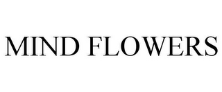 MIND FLOWERS