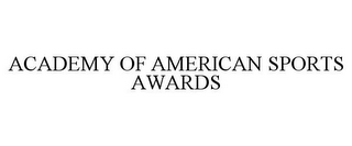 ACADEMY OF AMERICAN SPORTS AWARDS