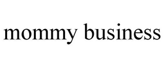 MOMMY BUSINESS