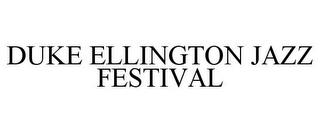 DUKE ELLINGTON JAZZ FESTIVAL