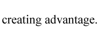 CREATING ADVANTAGE.