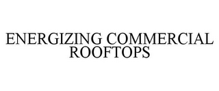 ENERGIZING COMMERCIAL ROOFTOPS