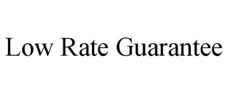 LOW RATE GUARANTEE