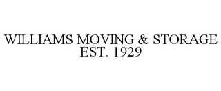 WILLIAMS MOVING & STORAGE EST. 1929