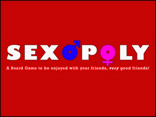 SEXOPOLY A BOARD GAME TO BE ENJOYED WITH YOUR FRIENDS, VERY GOOD FRIENDS!