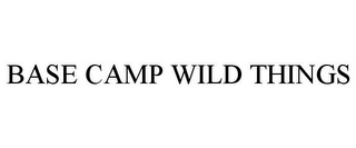 BASE CAMP WILD THINGS