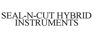 SEAL-N-CUT HYBRID INSTRUMENTS