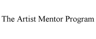 THE ARTIST MENTOR PROGRAM