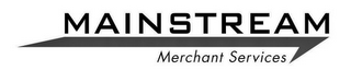 MAINSTREAM MERCHANT SERVICES