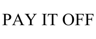 PAY IT OFF
