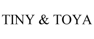 TINY & TOYA