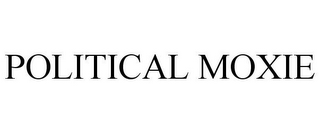 POLITICAL MOXIE