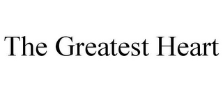 THE GREATEST HEART