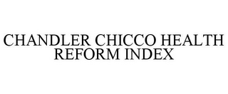 CHANDLER CHICCO HEALTH REFORM INDEX