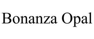 BONANZA OPAL