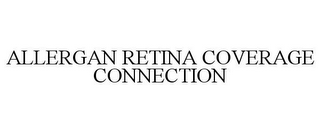 ALLERGAN RETINA COVERAGE CONNECTION