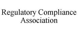 REGULATORY COMPLIANCE ASSOCIATION