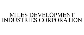 MILES DEVELOPMENT INDUSTRIES CORPORATION