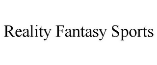 REALITY FANTASY SPORTS