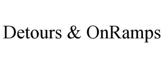 DETOURS & ONRAMPS