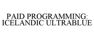 PAID PROGRAMMING: ICELANDIC ULTRABLUE