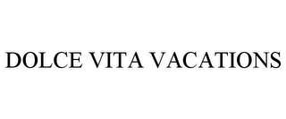 DOLCE VITA VACATIONS