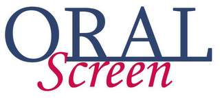 ORAL SCREEN